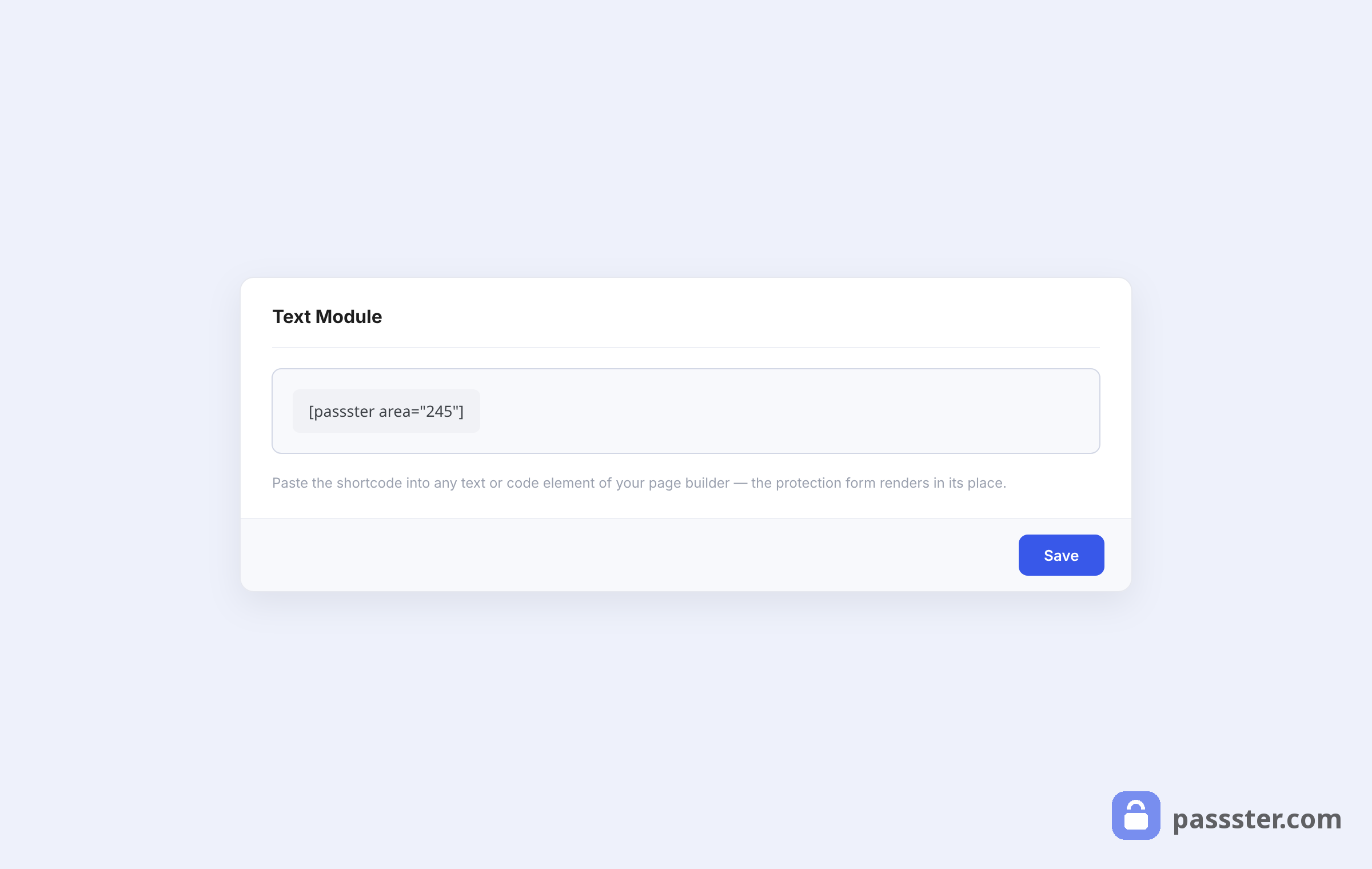 A page builder text module containing the passster area shortcode in a code box with a Save button