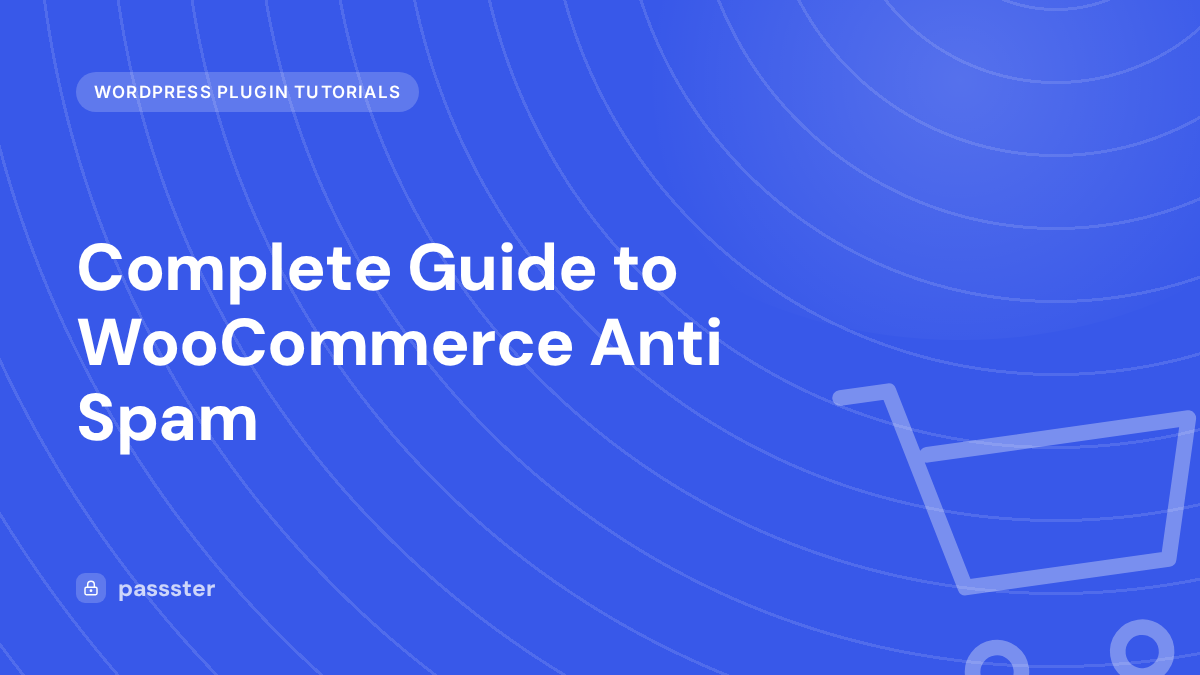 Complete Guide to WooCommerce Anti Spam