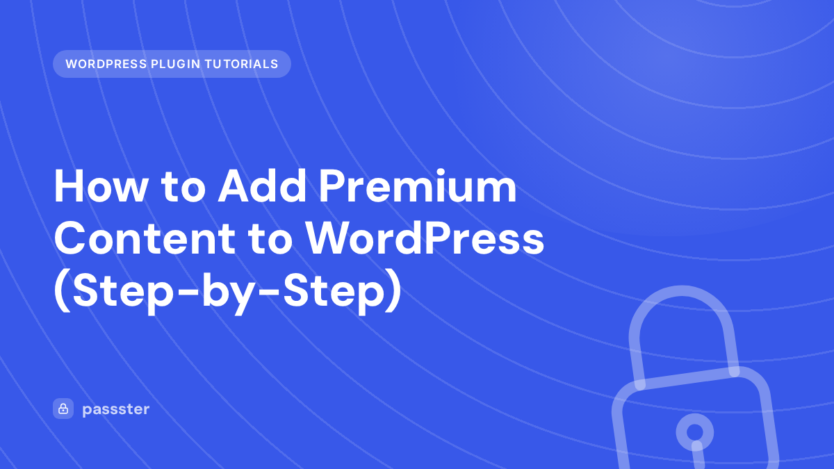 How to Add Premium Content to WordPress (Step-by-Step)